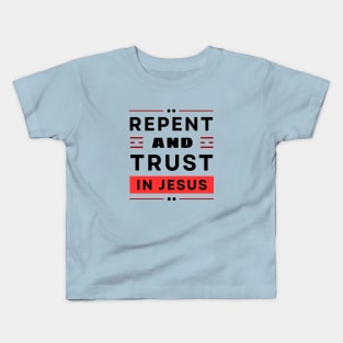 Repent and Trust in Jesus | Christian Kids T-Shirt